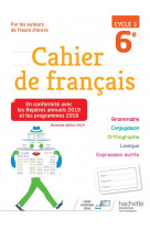 Cahier de francais cycle 3 / 6e - ed. 2019