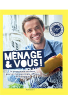 Menage & vous ! le programme motivant pour un menage simple, efficace et ecologique, par bgin clean