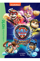 Paw patrol - la pat- patrouille - le super film - le roman du film