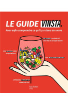 Le guide vinsta - pour enfin comprendre ce qu-il y a dans ton verre