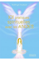 101 pratiques spirituelles avec les anges