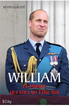 William, le prince qui voulait  etre roi