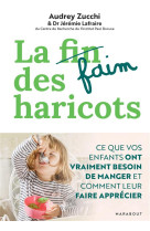 La faim des haricots - ce que vos enfants ont vraiment besoin de manger et comment leur faire apprec