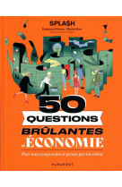 50 questions brulantes d-economie - pour tout comprendre et penser par soi-meme