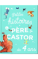 Petites histoires du pere castor des 4 ans