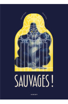 Sauvages !