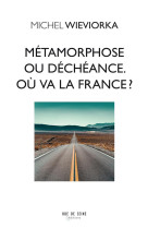 Metamorphose ou decheance. ou va la france ?