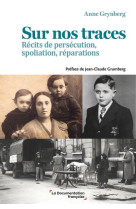 Sur nos traces - recits de persecution, spoliation, reparations