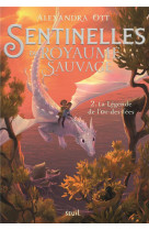 La legende de l-or-des-fees - sentinelles du royaume sauvage, tome 2