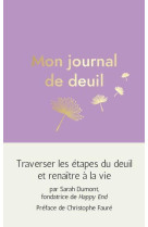 Mon journal de deuil - traverser les etapes du deuil et renaitre a la vie