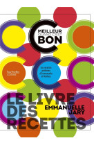 Le livre des recettes c-est meilleur quand c-est bon - les recettes preferees d-emmanuelle et mathie