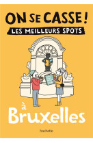 On se casse ! les meilleurs spots a bruxelles