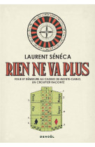 Rien ne va plus - folie et demesure au casino de monte-carlo, un croupier raconte