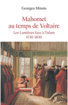 Mahomet au temps de voltaire - les lumieres face a l-islam 1730-1830