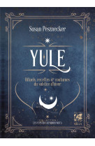 Yule - rituels, recettes & coutumes du solstice d-hiver