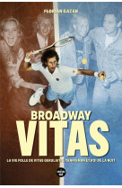 Broadway vitas - la vie folle de vitas gerulaitis, tennisman et roi de la nuit