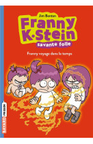 Franny k. stein, savante folle, tome 04 - franny voyage dans le temps