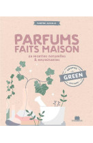 Parfums faits maison - 28 recettes naturelles & envoutantes