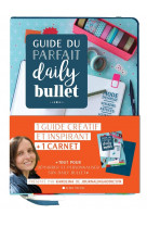 Guide du parfait daily bullet - 1 guide creatif et inspirant + 1 carnet