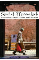 Soul of marrakech - guide des 30 meilleures experiences