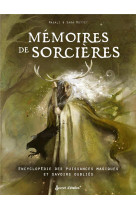 Memoires de sorcieres - encyclopedie des gardiennes, marcheuses, enchanteresses et autres dames lege