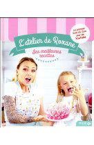 L-atelier de roxane - ses meilleures recettes