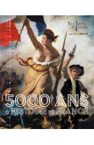 5000 ans d-histoire de france - secrets d-histoire