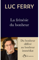 La frenesie du bonheur - du bonheur differe au bonheur immediat