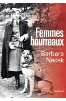 Femmes bourreaux - gardiennes et auxiliaires des camps nazis