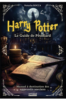 Harry potter : le guide de poudlard - manuel a destination des apprentis sorciers
