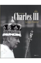 Charles iii - la saga des windsor