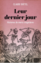 Leur dernier jour - histoire de morts singulieres