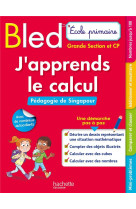 Bled ecole primaire j-apprends le calcul  gs et cp (pedagogie de singapour)