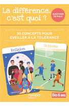 La difference, c-est quoi ? - 30 concepts pour eveiller a la tolerance