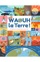 Waouh, la terre ! enorme, et pourtant si petite !