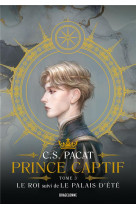 Prince captif : prince captif tome 3 - le roi suivi de le palais dété