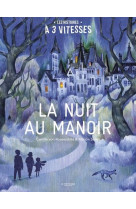 La nuit au manoir (histoire a 3 vitesses)