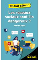 Les reseaux sociaux sont-ils dangereux ? pour les nuls ca fait debat