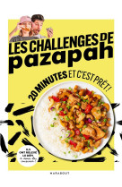 Les challenges de pazapah - 20 minutes et c'est pret