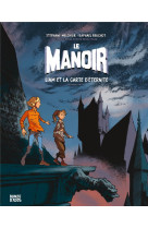 Le manoir, tome 02 - liam et la carte d-eternite