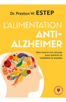 L'alimentation anti-alzheimer - bien nourrir son cerveau pour prevenir et lutter contre la maladie