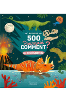 Le larousse des 500 pourquoi comment - les dinosaures