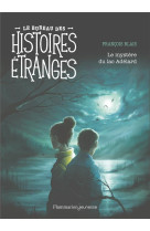 Le bureau des histoires étranges - le mystère du lac adélard