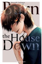 Burn the house down - tome 3 (vf)