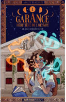 Garance, heritiere de l-olympe - tome 1 le defi de demeter