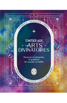 S-initier aux arts divinatoires - percevoir et interpreter la guidance des mondes invisibles