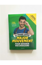 Le grand guide major mouvement pour soigner vos douleurs - edition luxe cartonnée avec jaquette/post