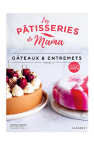 Les patisseries de mama - gateaux & entremets - tome 2