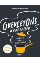 Gueuletons a partager. gouteux, copieux, sans chichis