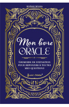 Mon livre oracle. grimoire de divination pour repondre a toutes mes questions